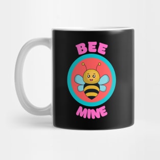 Bee Mine - Cute Bee Pun Babies And Kids Mug